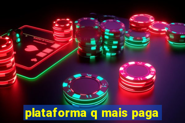 plataforma q mais paga